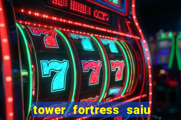 tower fortress saiu da play store